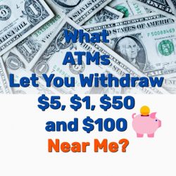 What ATMs Let You Withdraw $5, $1, $50, and $100 Near Me: 2023 Guide
