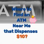 ATM near me that dispenses $10 near me - Frugal Reality