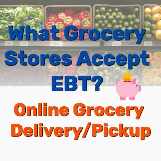 What Grocery Stores Accept EBT? Online Grocery Delivery/Pickup