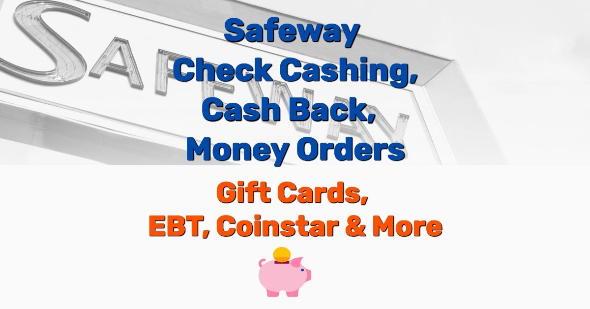 Safeway Check Cashing, Cash Back, Gift Cards, EBT, Coinstar, Money Order &  More in [year] - Frugal Living - Personal Finance Blog