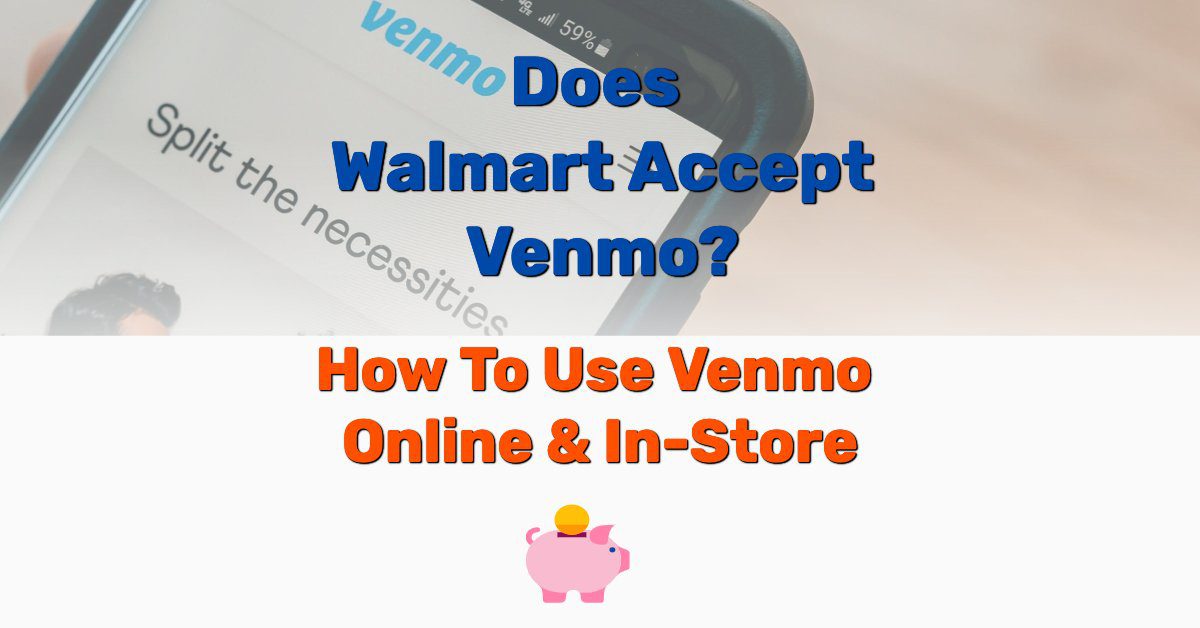 Does Walmart Accept Venmo? How To Use Venmo Online & In ...