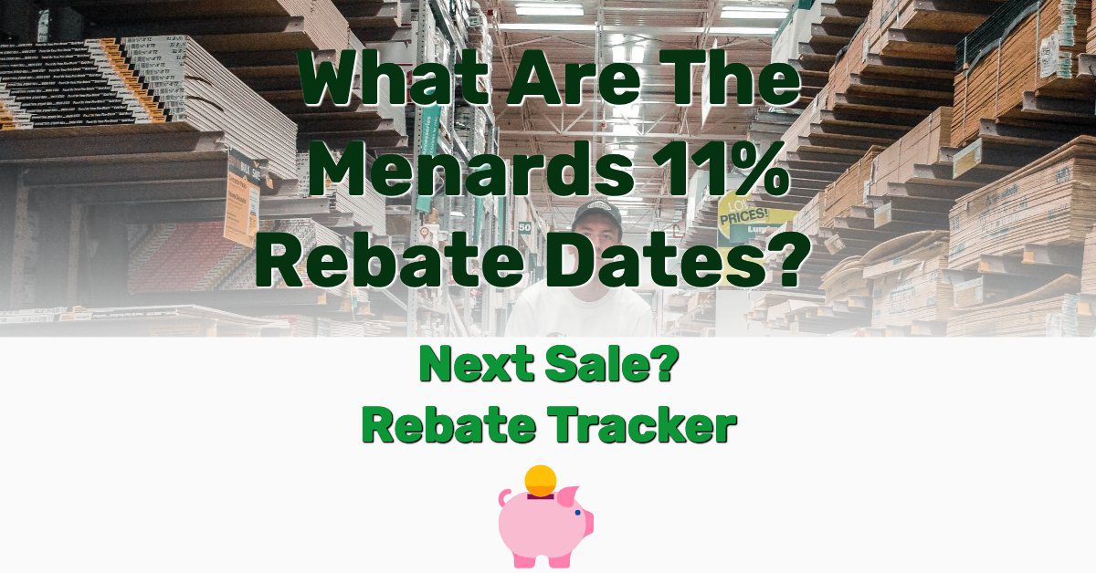 What Are The Menards 11 Rebate Dates? Next Sale? [Rebate Tracker