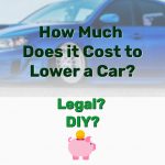 Cost to Lower a Car - Frugal Reality