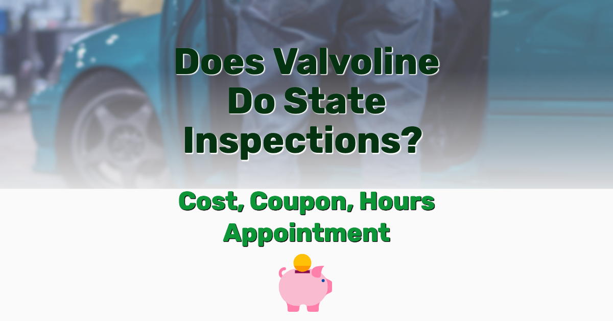Valvoline Do State Inspections - Frugal Reality