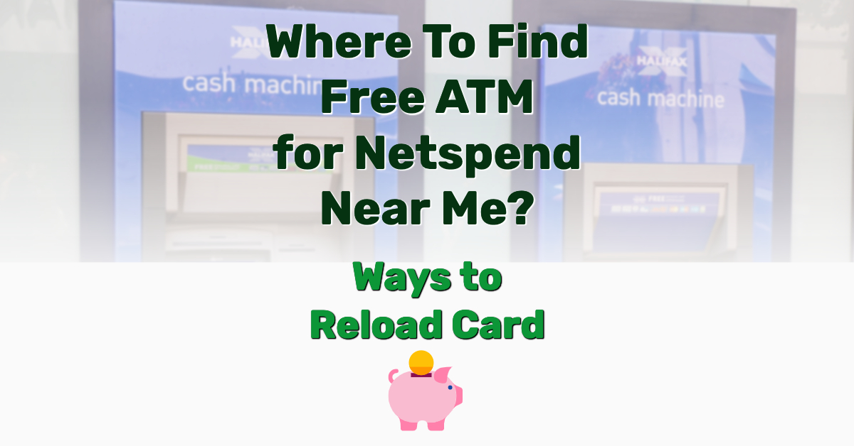 Where To Find Free ATM for Netspend Near Me? Ways to Reload ...